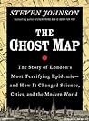 Cover of The Ghost Map: the Story of London's Most Terrifying Epidemic - and How It Changed Science, Cities, and the Modern World