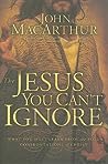 Cover of The Jesus You Can't Ignore: What You Must Learn from the Bold Confrontations of Christ