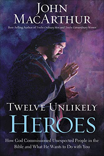 Cover of By John MacArthur John MacArthur ,12 UNLIKELY HEROES HC