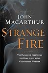 Cover of Strange Fire: The Danger of Offending the Holy Spirit with Counterfeit Worship