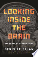 Cover of Looking Inside the Brain: The Power of Neuroimaging