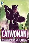 Cover of Catwoman: A Celebration of 75 Years