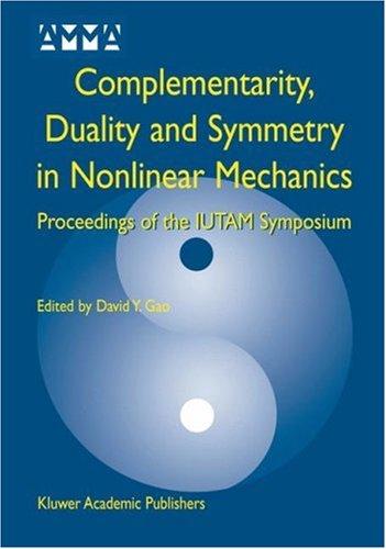 Cover of Complementarity, Duality and Symmetry in Nonlinear Mechanics (Advances in Mechanics and Mathematics)