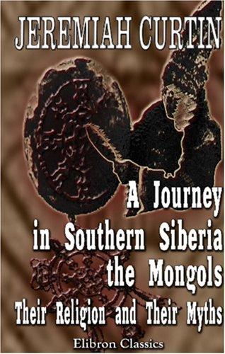 Cover of A Journey in Southern Siberia. The Mongols, Their Religion and Their Myths