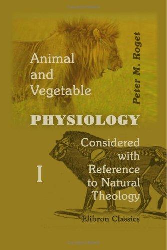 Cover of Animal and Vegetable Physiology Considered with Reference to Natural Theology
