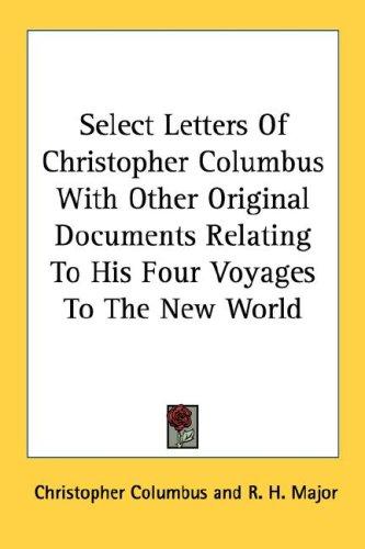 Cover of Select letters of Christopher Columbus, with other original documents, relating to his four voyages to the New world