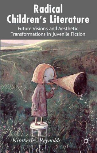 Cover of RADICAL CHILDREN'S LITERATURE: FUTURE VISIONS AND AESTHETIC TRANSFORMATIONS IN JUVENILE FICTION