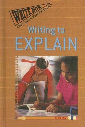 Cover of Writing to Explain (Jarnow, Jill. Write Now)