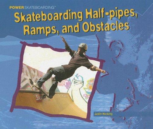 Cover of Skateboarding Half-pipes, Ramps, and Other Obstacles (Hocking, Justin. Power Skateboarding.)