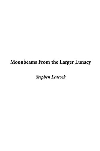 Cover of Moonbeams from the Larger Lunacy