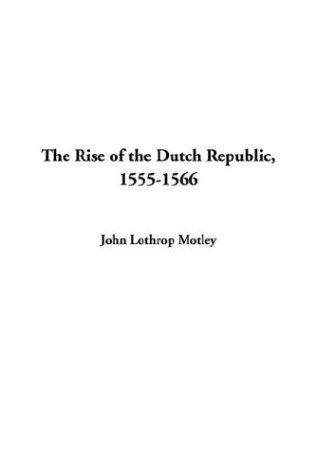 Cover of The Rise of the Dutch Republic 1555-1566