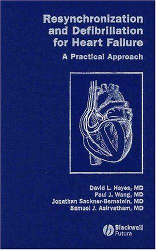 Cover of RESYNCHRONIZATION AND DEFIBRILLATION FOR HEART FAILURE: A PRACTICAL APPROACH; ED. BY DAVID L. HAYES