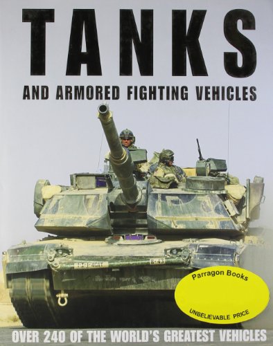 Cover of Tanks and Armoured Fighting Vehicles: Over 240 Of The World's Greatest Vehicles