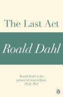 Cover of The Last Act (A Roald Dahl Short Story)