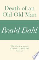 Cover of Death of an Old Old Man (A Roald Dahl Short Story)