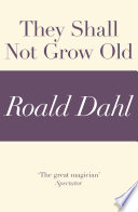 Cover of They Shall Not Grow Old (A Roald Dahl Short Story)