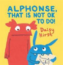 Cover of Alphonse, That Is Not OK to Do!
