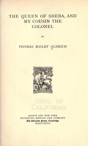Cover of The queen of Sheba, and My cousin the colonel, by Thomas Baily Aldrich