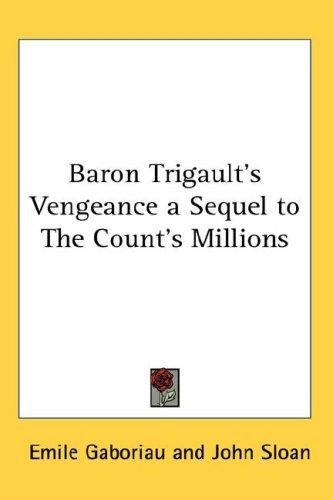 Cover of Baron Trigault's Vengeance a Sequel to The Count's Millions