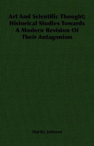 Cover of Art And Scientific Thought; Historical Studies Towards A Modern Revision Of Their Antagonism