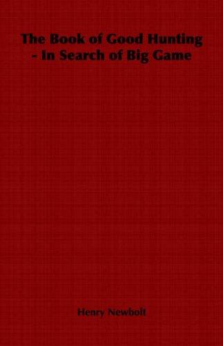 Cover of The Book of Good Hunting - In Search of Big Game
