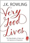 Cover of Very Good Lives: The Fringe Benefits of Failure and the Importance of Imagination