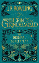 Cover of Fantastic Beasts: the Crimes of Grindelwald - the Original Screenplay