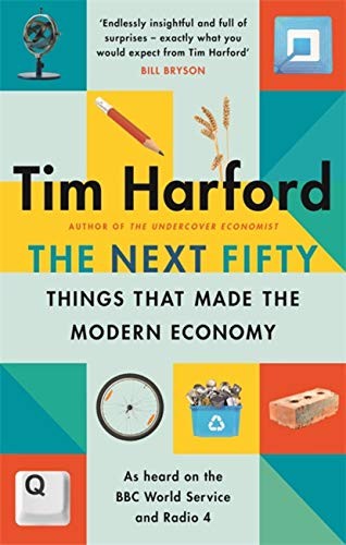 Cover of Next Fifty Things That Made the Modern Economy
