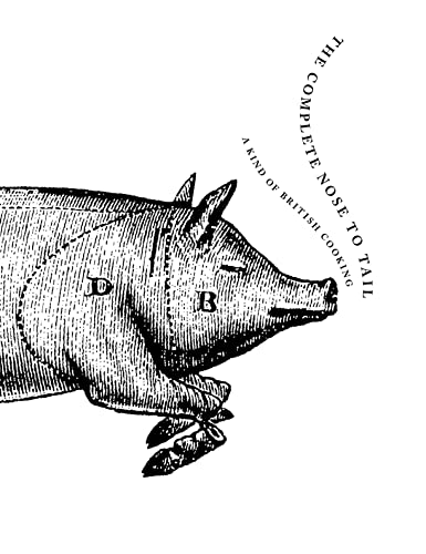 Cover of The Complete Nose to Tail: A Kind of British Cooking