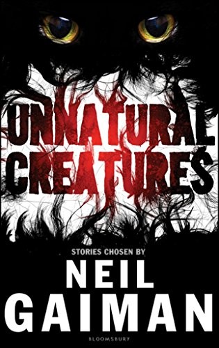 Cover of Unnatural Creatures: Stories Selected by Neil Gaiman