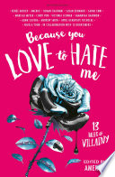 Cover of Because You Love to Hate Me: 13 Tales of Villainy
