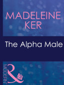 Cover of The Alpha Male (The Marriage Bargain, Book 1) (Mills & Boon Modern)