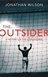 Cover of The Outsider: A History of the Goalkeeper