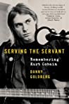 Cover of Serving the Servant: Remembering Kurt Cobain
