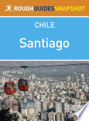 Cover of Santiago Rough Guides Snapshot Chile (includes the Cajón del Maipo, Monumento Nacional El Morado and the Parque Nacional La Campana)