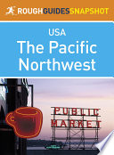 Cover of The Pacific Northwest Rough Guides Snapshot USA (includes Washington, Seattle, Puget Sound, the Olympic Peninsula, the Cascade Mountains, Oregon and Portland)
