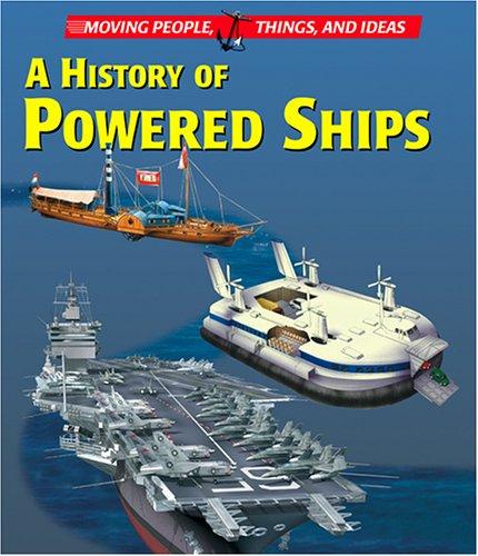 Cover of Moving People, Things and Ideas - A History of Powered Ships (Moving People, Things and Ideas)