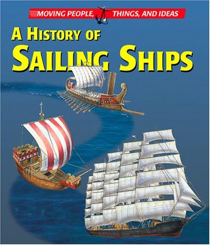 Cover of Moving People, Things and Ideas - A History of Sailing Ships (Moving People, Things and Ideas)