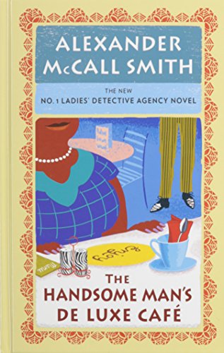 Cover of The Handsome Man's Deluxe Café (The No. 1 Ladies' Detective Agency: Wheeler Publishing Large Print) by McCall Smith, Alexander (2014) Hardcover