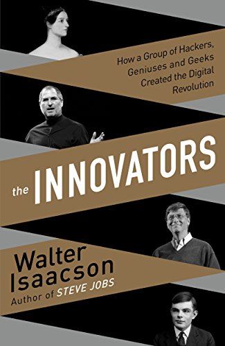 Cover of The Innovators: How a Group of Inventors, Hackers, Geniuses, and Geeks Created the Digital Revolution