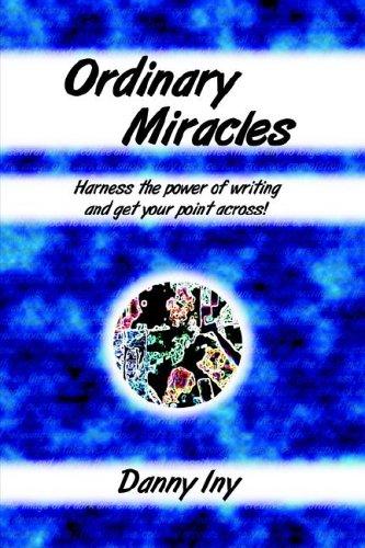 Cover of Ordinary Miracles - Harness the Power of Writing And Get Your Point Across!