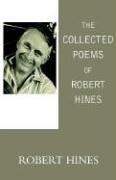 Cover of The Collected Poems Of Robert Hines