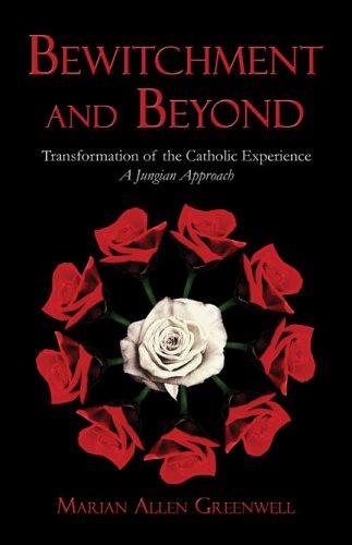 Cover of Bewitchment and Beyond: Transforming the Catholic Experience