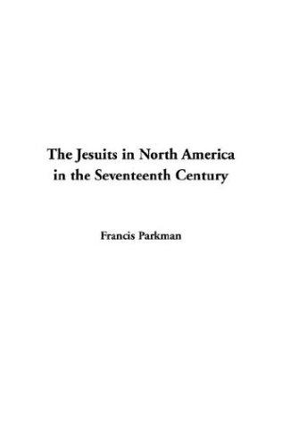 Cover of The Jesuits in North America in the Seventeenth Century