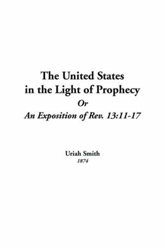 Cover of United States in the Light of Prophecy or an Exposition of Rev. 13