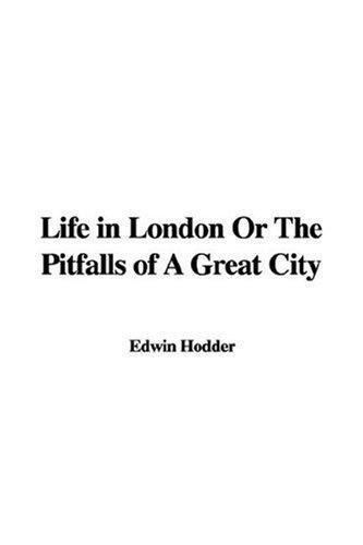 Cover of Life In London Or The Pitfalls Of A Great City