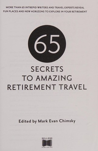 Cover of 65 Secrets to Amazing Retirement Travel - More Than 65 Intrepid Writers and Travel Experts Reveal Fun Places and New Horizons in Your Retirement