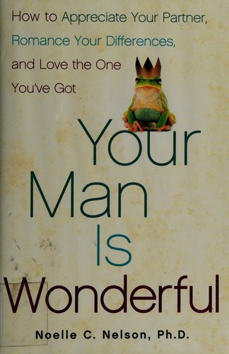 Cover of Your Man is Wonderful: How to Appreciate Your Partner, Romance Your Differences, and Love the One You've Got