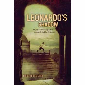 Cover of Leonardo's shadow, or, My astonishing life as Leonardo da Vinci's servant