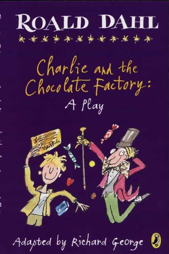 Cover of Roald Dahl's Charlie And The Chocolate Factory: A Play